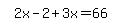 simplify_cartoon%28+2x-2%2B3x=66+%29