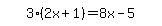 simplify_cartoon%28+3%2A%282x%2B1%29=8x-5+%29