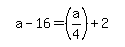 simplify_cartoon%28+a-16=%28a%2F4%29%2B2+%29