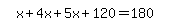 simplify_cartoon%28+x%2B4x%2B5x%2B120=180+%29