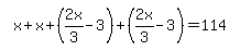 simplify_cartoon%28+x%2Bx%2B%282x%2F3-3%29%2B%282x%2F3-3%29=114+%29