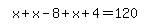 simplify_cartoon%28+x%2Bx-8%2Bx%2B4=120+%29
