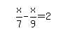simplify_cartoon%28+x%2F7-x%2F9=2+%29