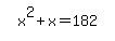 simplify_cartoon%28+x%5E2%2Bx=182+%29