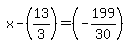 simplify_cartoon%28+x-%2813%2F3%29=%28-199%2F30%29+%29