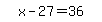 simplify_cartoon%28+x-27=36+%29