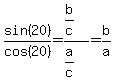 sin%2820%29%2Fcos%2820%29=%28b%2Fc%29%2F%28a%2Fc%29=b%2Fa