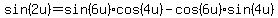 sin%282u%29=sin%286u%29cos%284u%29-cos%286u%29sin%284u%29
