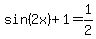 sin%282x%29%2B1=1%2F2