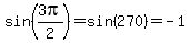 sin%283pi%2F2%29+=+sin%28270%29+=+-1