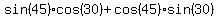 sin(45)cos(30)+cos(45)sin(30)