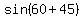 sin%2860%2B45%29