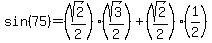 sin%2875%29=%28sqrt%282%29%2F2%29%28sqrt%283%29%2F2%29%2B%28sqrt%282%29%2F2%29%281%2F2%29