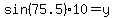 sin%2875.5%29+%2A+10+=+y