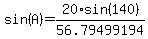 sin%28A%29+=+20%2Asin%28140%29%2F56.79499194