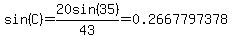 sin%28C%29+=+20sin%2835%29%2F43+=+0.2667797378