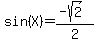 sin%28X%29=%28-sqrt%282%29%29%2F2