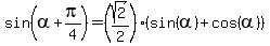 sin%28alpha+%2B+pi%2F4%29+=+%28sqrt%282%29%2F2%29%2A%28sin%28alpha%29+%2B+cos%28alpha%29%29