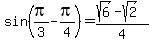 sin%28pi%2F3-pi%2F4%29=%28sqrt%286%29-sqrt%282%29%29%2F4