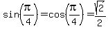 sin%28pi%2F4%29=cos%28pi%2F4%29=sqrt%282%29%2F2