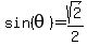 sin%28theta%29+=+sqrt%282%29%2F2