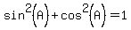 sin^2(A)+cos^2(A)=1