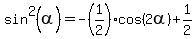 sin%5E2%28alpha%29+=+-%281%2F2%29%2Acos%282alpha%29+%2B+1%2F2