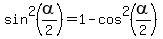 sin%5E2%28alpha%2F2%29+=+1+-+cos%5E2%28alpha%2F2%29