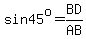 sin45^o=BD/AB