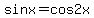 sinx+=+cos2x