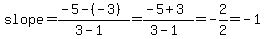 slope+=+%28-5+-%28-3%29%29%2F%283-1%29=%28-5%2B3%29%2F%283-1%29=-2%2F2=-1