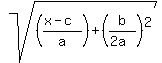 sqrt%28%28%28x-c%29%2Fa%29%2B%28b%2F%282a%29%29%5E2%29