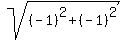 sqrt((-1)^2 + (-1)^2)