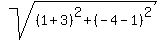 sqrt%28%281+%2B+3%29%5E2+%2B+%28-4+-1%29%5E2%29
