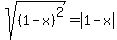 sqrt%28%281-x%29%5E2%29+=+abs%281-x%29