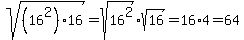 sqrt%28%2816%5E2%29%2A16%29+=+sqrt%2816%5E2%29%2Asqrt%2816%29+=+16%2A4+=+64