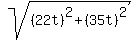 sqrt((22t)^2 + (35t)^2)