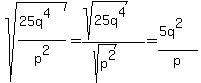 sqrt%28%2825q%5E4%29%2Fp%5E2%29=%28sqrt%2825q%5E4%29%29%2F%28sqrt%28p%5E2%29%29=%285q%5E2%29%2Fp