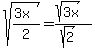 sqrt%28%283x%29%2F2%29+=%28sqrt%283x%29%29%2F%28sqrt%282%29%29+