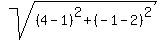 sqrt((4-1)^2+(-1-2)^2)