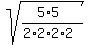 sqrt%28%285%2A5%29%2F%282%2A2%2A2%2A2%29%29