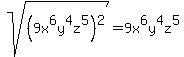sqrt%28%289x%5E6y%5E4z%5E5%29%5E2%29+=+9x%5E6y%5E4z%5E5