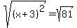 sqrt%28%28x%2B3%29%5E2%29=sqrt%2881%29