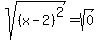 sqrt%28%28x-2%29%5E2%29=sqrt%280%29