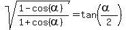 sqrt%28+%281-cos%28alpha%29%29%2F+%281%2Bcos%28alpha%29%29+%29+=+tan+%28%28alpha%29%2F2%29