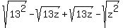 sqrt%28+13%5E2%29-sqrt%28+13z%29%2Bsqrt%2813z%29-sqrt%28+z%5E2%29