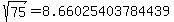 sqrt%28+75%29+=+8.66025403784439