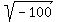 sqrt(-100)