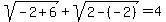 sqrt%28-2%2B6%29+%2B+sqrt%282-%28-2%29%29+=+4