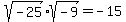 sqrt%28-25%29%2Asqrt%28-9%29=-15